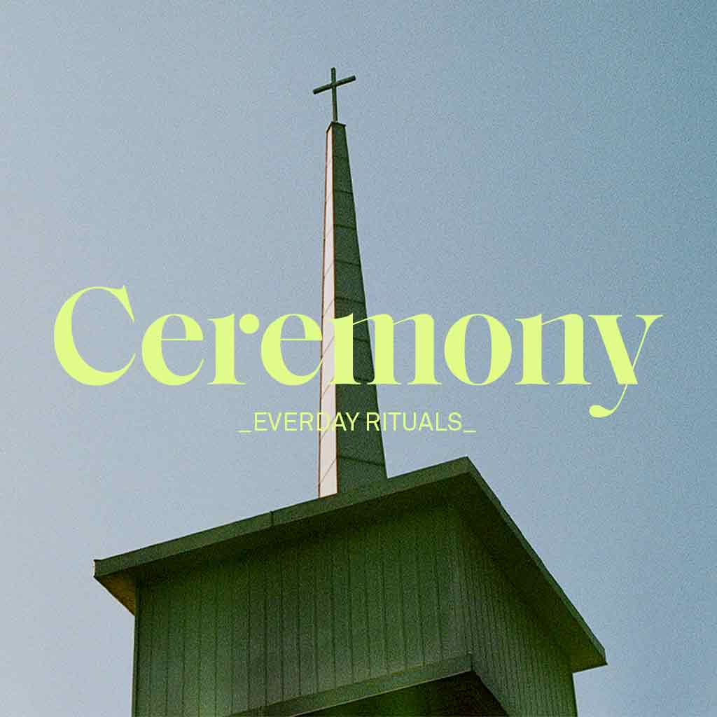 Ceremony lime headline and Everyday Rituals wording underneath featuring church steeple on a grainy backdrop